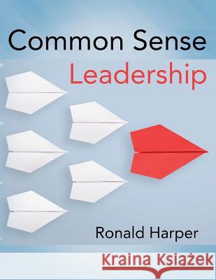 Common Sense Leadership Ronald Harper 9781478769637 Outskirts Press - książka