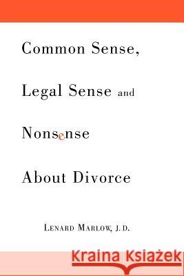 Common Sense, Legal Sense and Nonsense About Divorce Marlow, Lenard 9781462856190 Xlibris Corporation - książka