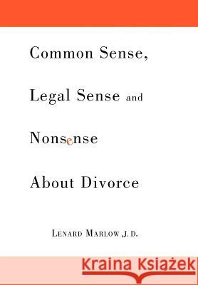 Common Sense, Legal Sense and Nonsense About Divorce Lenard Marlow 9781462856206 Xlibris - książka