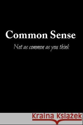 Common Sense Not As Common As You Think: 100 Line Pages Sarah M 9781712266908 Independently Published - książka