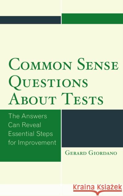 Common Sense Questions about Tests: The Answers Can Reveal Essential Steps for Improvement Gerard Giordano 9781475821482 Rowman & Littlefield Publishers - książka