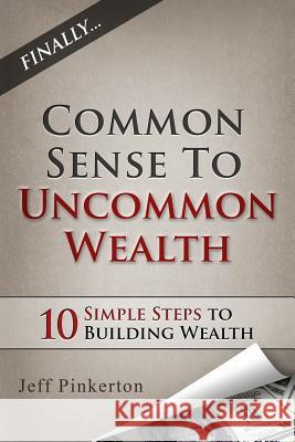 Common Sense to Uncommon Wealth Jeff Pinkerton 9781939828491 Book's Mind - książka