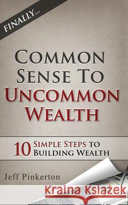 Common Sense to Uncommon Wealth Jeff Pinkerton 9781939828620 Book's Mind - książka