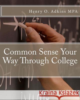 Common Sense Your Way Through College Workbook Henry O. Adkin 9780967260549 Cheudi Publishing - książka