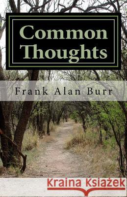 Common Thoughts: Poems and Essays Frank Alan Burr 9781985641556 Createspace Independent Publishing Platform - książka