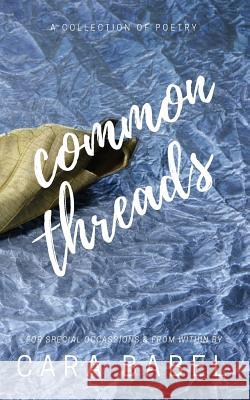 Common Threads: A Collection of Poetry Cara Babel 9780998455365 Vmh Vikki M. Hankins Publishing - książka