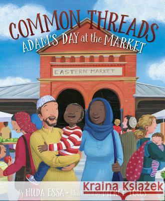 Common Threads: Adam's Day at the Market Huda Essa Merc Tous 9781534110106 Sleeping Bear Press - książka