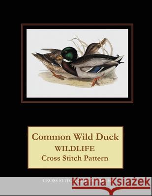 Common Wild Duck: Wildlife Cross Stitch Pattern Kathleen George Cross Stitch Collectibles 9781090163738 Independently Published - książka