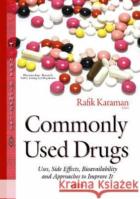 Commonly Used Drugs: Uses, Side Effects, Bioavailability & Approaches to Improve It Rafik Karaman 9781634638289 Nova Science Publishers Inc - książka