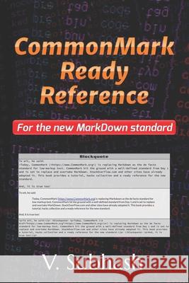 CommonMark Ready Reference: MarkDown tutorial and hacks for authors and writers to publish documents using the new standard Subhash, V. 9798657171969 Independently Published - książka