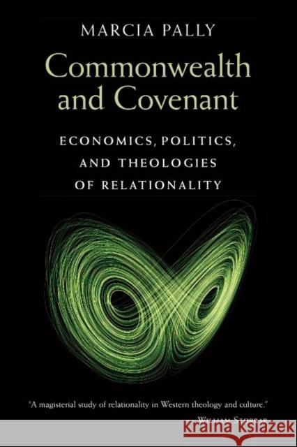 Commonwealth and Covenant: Economics, Politics, and Theologies of Relationality Marcia Pally 9780802871046 William B. Eerdmans Publishing Company - książka