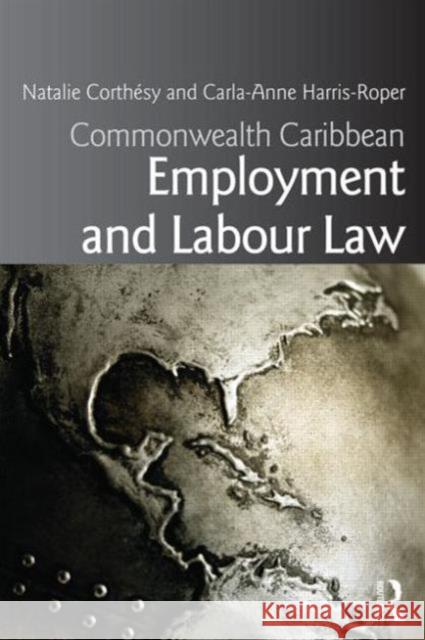 Commonwealth Caribbean Employment and Labour Law Natalie Corthesy Carla-Anne Harris-Roper 9780415622523 Routledge - książka