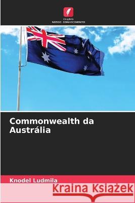 Commonwealth da Austr?lia Knodel Ludmila 9786205718865 Edicoes Nosso Conhecimento - książka