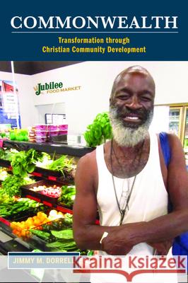 Commonwealth: Transformation Through Christian Community Development Jimmy M. Dorrell 9781481315135 1845 Books - książka