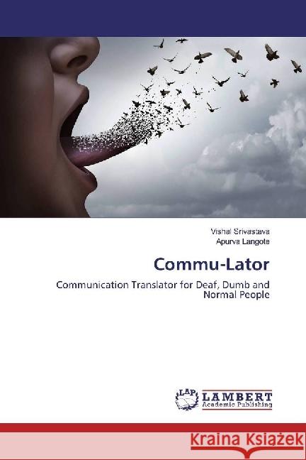 Commu-Lator : Communication Translator for Deaf, Dumb and Normal People Srivastava, Vishal; Langote, Apurva 9786202028370 LAP Lambert Academic Publishing - książka