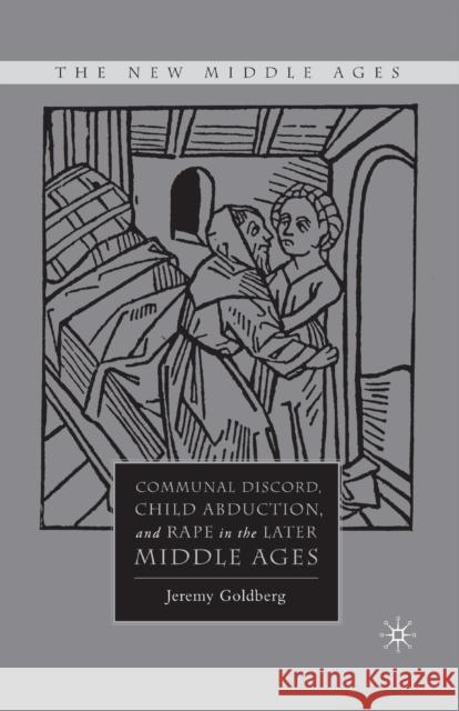 Communal Discord, Child Abduction, and Rape in the Later Middle Ages Jeremy Goldberg J. Goldberg 9781349371358 Palgrave MacMillan - książka