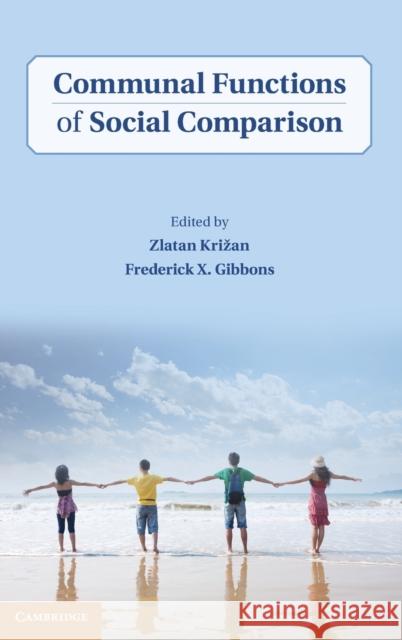 Communal Functions of Social Comparison Zlatan Krizan & Frederick X Gibbons 9780521119498 CAMBRIDGE UNIVERSITY PRESS - książka