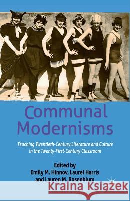 Communal Modernisms: Teaching Twentieth-Century Literature and Culture in the Twenty-First-Century Classroom Hinnov, E. 9781349445929 Palgrave Macmillan - książka