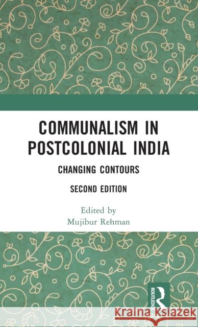 Communalism in Postcolonial India: Changing Contours Mujibur Rehman 9781138312937 Routledge Chapman & Hall - książka