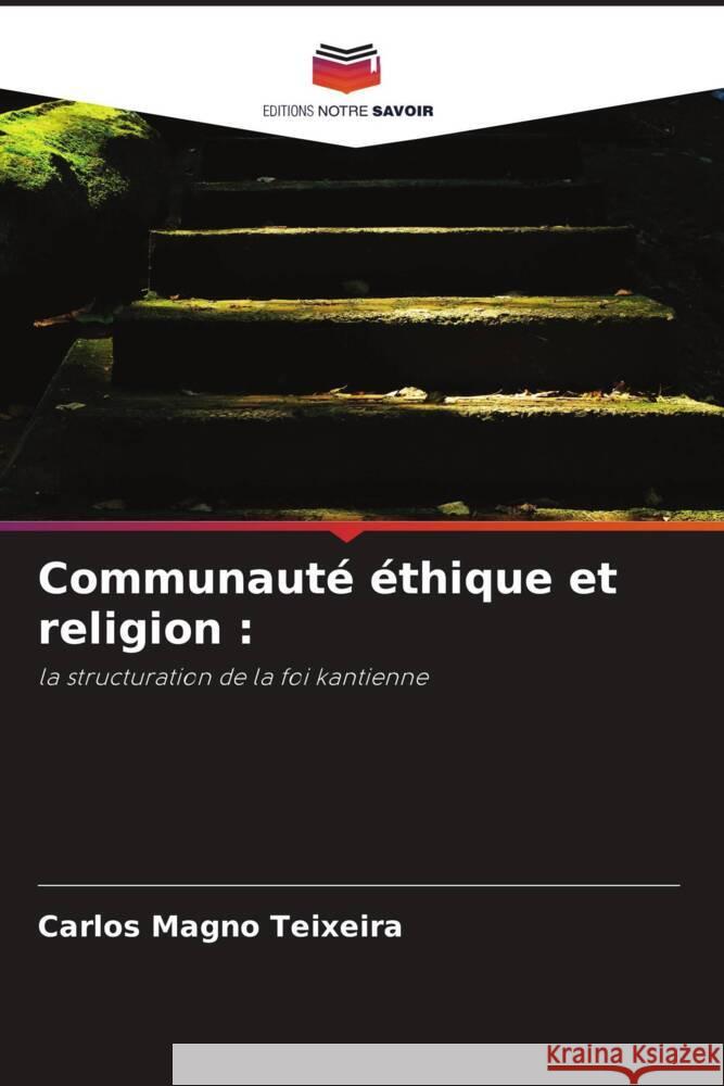 Communauté éthique et religion : Teixeira, Carlos Magno 9786208217303 Editions Notre Savoir - książka