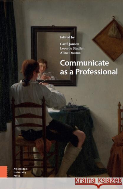 Communicate as a Professional Carel Jansen 9789462988101 Amsterdam University Press - książka