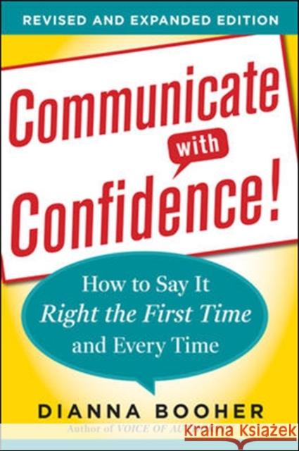 Communicate with Confidence!: How to Say It Right the First Time and Every Time Booher, Dianna 9780071770132 McGraw-Hill - książka