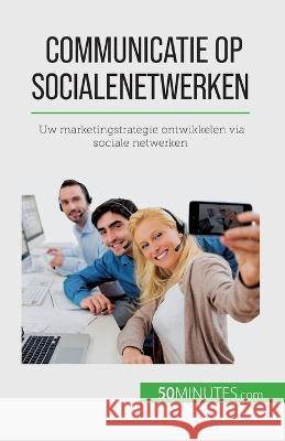 Communicatie op sociale netwerken: Uw marketingstrategie ontwikkelen via sociale netwerken Irene Guittin   9782808606325 5minutes.com (Nl) - książka