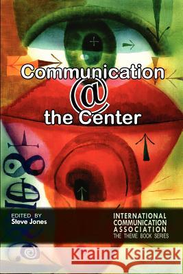 Communicating @ the Center Steve Jones   9781612890838 Hampton Press Inc - książka