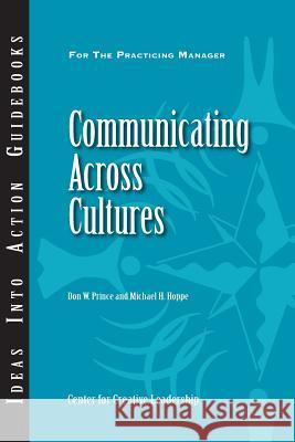 Communicating Across Cultures Center for Creative Leadership (CCL), Don W. Prince, Michael H. Hoppe 9781882197590 Centre for Creative Leadership - książka