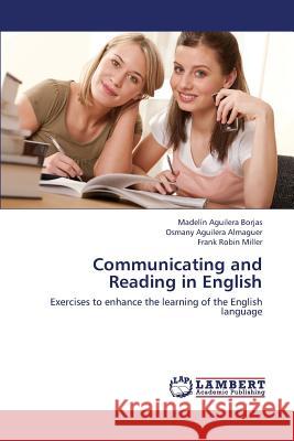 Communicating and Reading in English Aguilera Borjas Madelin                  Robin Miller Frank 9783659428098 LAP Lambert Academic Publishing - książka