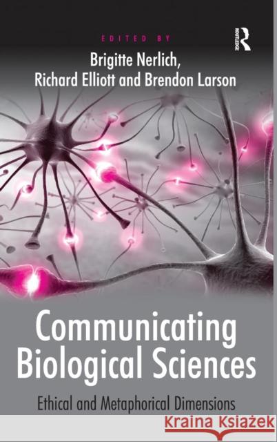 Communicating Biological Sciences: Ethical and Metaphorical Dimensions Nerlich, Brigitte 9780754676324 ASHGATE PUBLISHING GROUP - książka