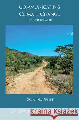 Communicating Climate Change: The Path Forward Priest, Susanna 9781137585783 Palgrave MacMillan - książka