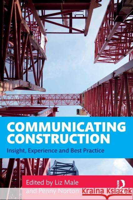 Communicating Construction: Insight, Experience and Best Practice Penny Norton Liz Male 9780367373818 Routledge - książka