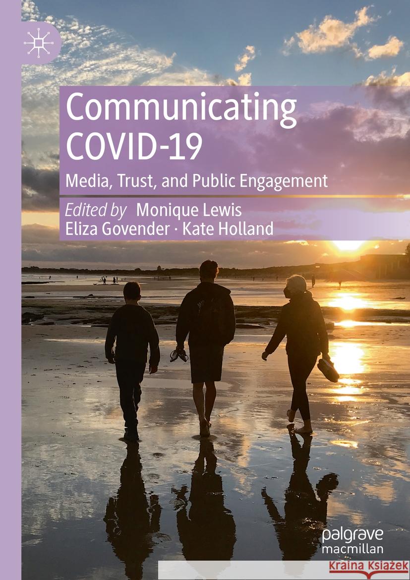 Communicating Covid-19: Media, Trust, and Public Engagement Monique Lewis Eliza Govender Kate Holland 9783031412363 Palgrave MacMillan - książka