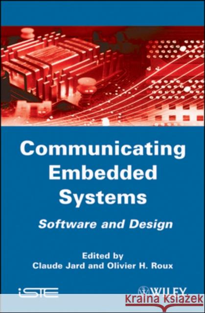 Communicating Embedded Systems: Software and Design Jard, Claude 9781848211438 Wiley-Iste - książka