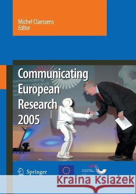 Communicating European Research 2005: Proceedings of the Conference, Brussels, 14-15 November 2005 Claessens, Michel 9789401776677 Springer - książka