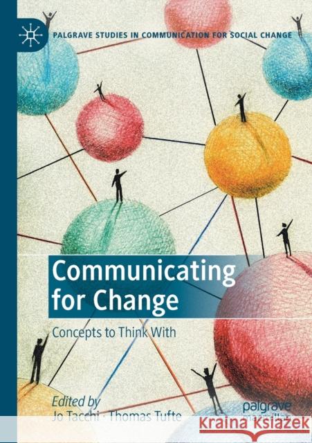 Communicating for Change: Concepts to Think with Jo Tacchi Thomas Tufte 9783030425159 Palgrave MacMillan - książka