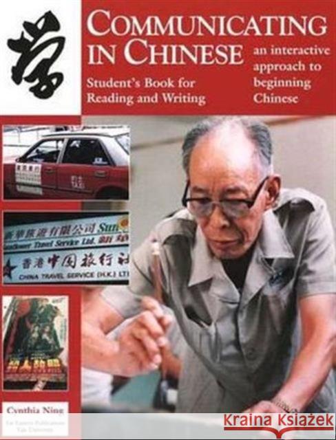 Communicating in Chinese: Reading and Writing: Student's Book for Reading and Writing Ning, Cynthia Y. 9780887101786 Yale University, Far Eastern Publications - książka