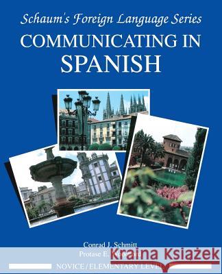 Communicating in Spanish (Novice Level) Conrad J. Schmitt Protase E. Woodford 9780070566422 McGraw-Hill Companies - książka