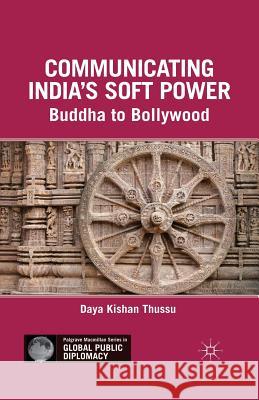 Communicating India's Soft Power: Buddha to Bollywood Thussu, D. 9781349439812 Palgrave MacMillan - książka