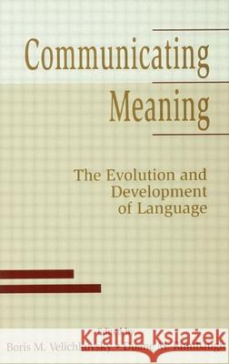 Communicating Meaning: The Evolution and Development of Language Boris M. Velichkovsky Boris M. Velichkovsky Duane M. Rumbaugh 9780805821185 Lawrence Erlbaum Associates - książka