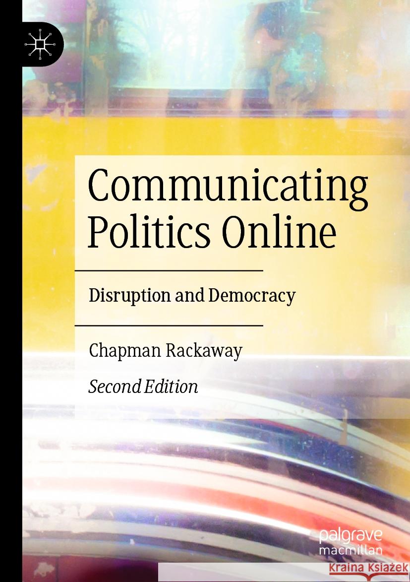 Communicating Politics Online: Disruption and Democracy Chapman Rackaway 9783031240584 Palgrave MacMillan - książka