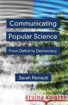 Communicating Popular Science: From Deficit to Democracy Perrault, S. 9781137017574  - książka