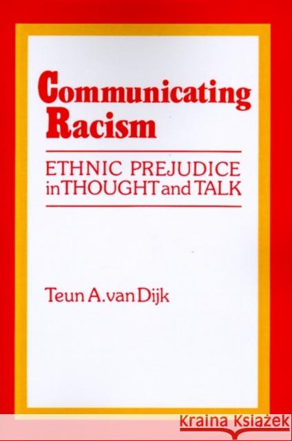 Communicating Racism: Ethnic Prejudice in Thought and Talk Van Dijk, Teun A. 9780803936270 Sage Publications - książka