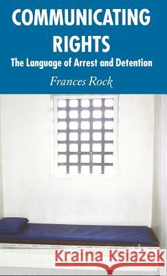 Communicating Rights: The Language of Arrest and Detention Rock, F. 9780230013315 Palgrave MacMillan - książka