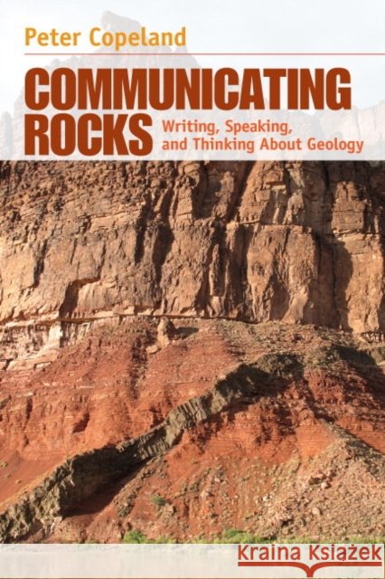 Communicating Rocks: Writing, Speaking, and Thinking about Geology Copeland, Peter 9780321689672 Prentice Hall - książka