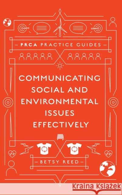 Communicating Social and Environmental Issues Effectively Betsy Reed (Big Sky Strategic Communications, UK) 9781838674687 Emerald Publishing Limited - książka