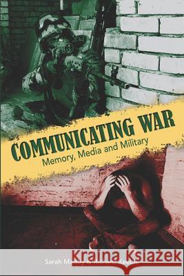 Communicating War: Memory, Media & Military Maltby, Sarah 9781845491970 Abramis - książka