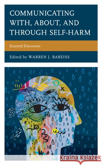 Communicating With, About, and Through Self-Harm: Scarred Discourse Warren J. Bareiss Mike Alvarez Lisann Anders 9781498563055 Lexington Books - książka