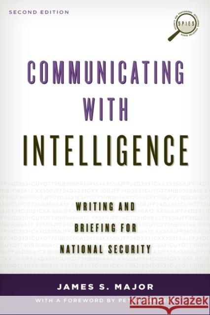 Communicating with Intelligence: Writing and Briefing for National Security, Second Edition Major, James S. 9781442226623 Rowman & Littlefield Publishers - książka